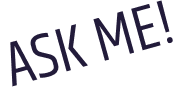 ASK ME!